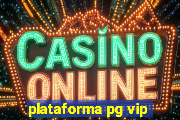 plataforma pg vip